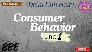 Consumer Behaviour Unit 1 Full Explanation | BBE | Delhi University
