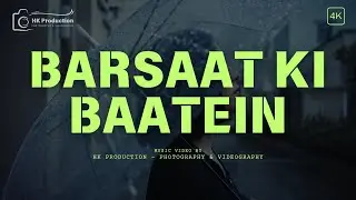 🎬 Barsaat Ki Baatein | Official Music Video | HK Production - Photography & Videography