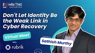 Don't Let Identity Be the Weak Link in Cyber Recovery | Rubrik x IndiaIT360 Webinar
