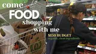 Weekly food shop for a family of 3 | $150 budget, organic clean ingredients