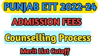 Punjab ETT Admission Fees || ETT Counselling Schedule || Ett Admission 2022 || Ett New Update