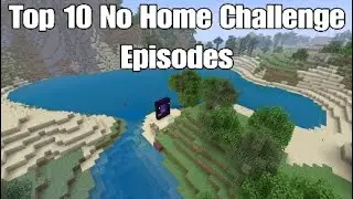 Top 10 - No Home Challenge Episodes