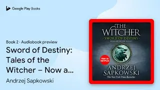 Sword of Destiny: Tales of the Witcher &ndash; Now a&hellip; by Andrzej Sapkowski &middot; Audiobook preview
