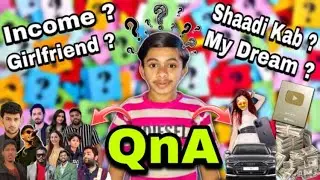 YouTube Ki Biggest QnA & Special 😍 YouTube Income ? Meri Girlfriend ? Shaadi Kab ? My Dream ?