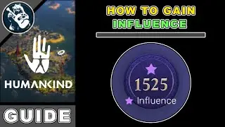 How to Gain & Increase Influence in Humankind | Beginners Guide | Get Resource Tutorial