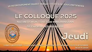jeudi 6 novembre, Colloque 2025 NUTINITISHUN TSHETSHI MINUINNIUIAN
