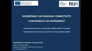 Conference on EU-Asia Relations_Roundtable on Eurasian Connectivity: Convergence or Divergence?. RUB