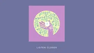 Listen Closer