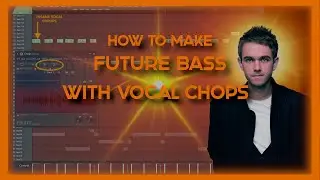 How To Make Future Bass With VOCAL CHOPS