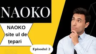 NAOKO| Site ul de unde cumperi una și &icirc;ți vine alta | episodul 2