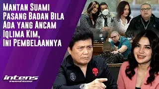 Mantan Suami Pasang Badan Jika Ada Yang Ancam Iqlima Kim | Intens Investigasi | Eps 4893