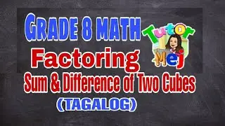Grade 8 Mathematics Quarter 1 Factoring Sum and Difference of Two Cubes (Tagalog)| Tutor Mej