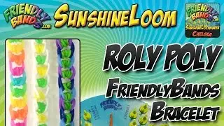 ROLY POLY FriendlyBands Bracelet by Chelsea - SunshineLoom How-To Video