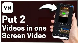 How To Put 2 Videos In One Screen Video In VN Editor &ndash; Step By Step