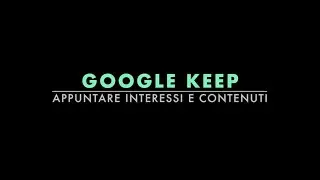 Google Keep: appuntare interessi e contenuti