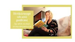 Így állok az őszi olvasmányaimmal | olvasó VLOG