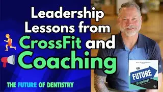 Lessons from CrossFit and Coaching for Women Leaders in Dentistry, featuring Ken Kilday