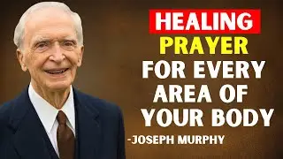 Powerful Prayer for Instant Healing | Joseph Murphy