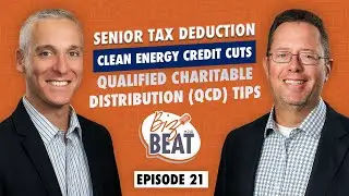 The Biz Beat - Ep 21: Senior Tax Deduction, Clean Energy Credit Cuts, QCD Tips