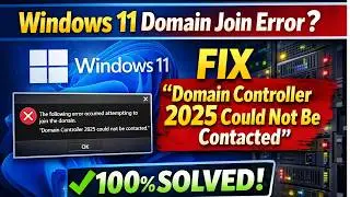 Windows 11 Domain Join Error? Fix 'Domain Controller 2025 Could Not Be Contacted