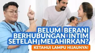 Masih Belum Berani Berhubungan Intim Setelah Melahirkan?