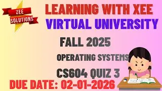 CS604 Operating Systems Quiz 3 Fall 2025 Virtual University of Pakistan