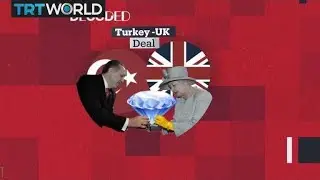 Decoded: UK-Turkey Deal