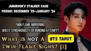 [BTS TAROT] Jungkook's Stalker [1]: What is not a Twin Flame Signs; Synchronicity or Bonding?