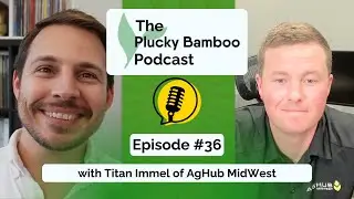 Plucky Bamboo Podcast - Titan Immel of AgHub MidWest