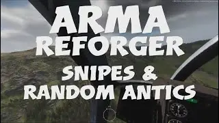 ARMA REFORGER - SNIPES & RANDOM ANTICS