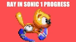 Ray in Sonic 1 - Update Video 1 | Iso Kilo