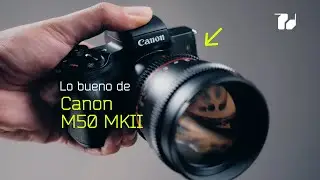 Lo bueno de Canon M50 MKII - Vale la pena en el 2022