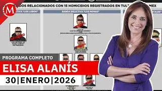 11 criminales detenidos en EdoMex por homicidio y narcomenudeo | Elisa Alanís, 30 de enero de 2026
