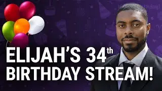 Elijah's 34th Birthday Stream | New Youtube Channel Launch!
