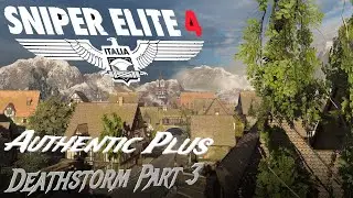 Sniper Elite 4 DX12 Deathstorm Part 3 Obliteration, Authentic Plus, Full DLC, 4k, 60fps