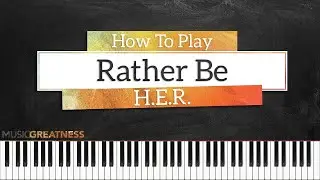 How To Play Rather Be By H.E.R. On Piano - Piano Tutorial (Free Tutorial)