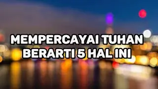 Mempercayai Tuhan Berarti 5 Hal ini - Renungan dan Doa Pagi Suara Injil