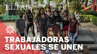 #CORONAVIRUS | Trabajadoras sexuales de México se unen contra el COVID-19