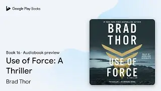 Use of Force: A Thriller Book 16 by Brad Thor &middot; Audiobook preview