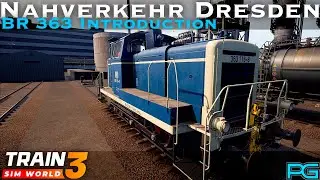 Train Sim World 3 - Nahverkehr Dresden - BR 363 Introduction