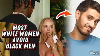 BLACK GUY Argues Why Most WHITE WOMEN Reject BLACK MEN