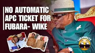 NO AUTOMATIC APC TICKET FOR FUBARA - WIKE
