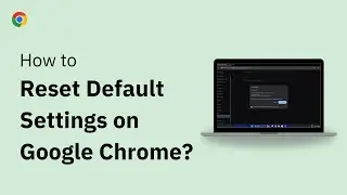 How to Reset Settings to Defaults on Google Chrome