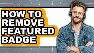 How to Remove Featured Badge (updated)