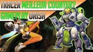 OVERWATCH | TRACER Meilleur Counter? | ORISA Gameplay | PTR | FR