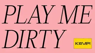 KAMP! - Play me dirty