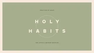 Holy Habits: Prayer & Fellowship (Revisited)