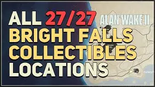 All Bright Falls Collectibles Locations Alan Wake 2