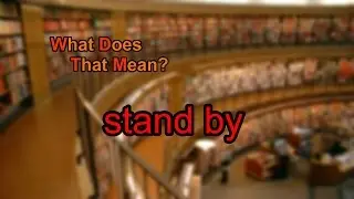 What does stand by mean?