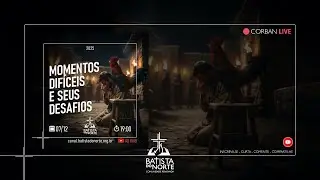 MOMENTOS DIFÍCEIS E SEUS DESAFIOS! @BatistaDoNorte  Ao Vivo